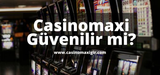 Casinomaxi Güvenilir mi
